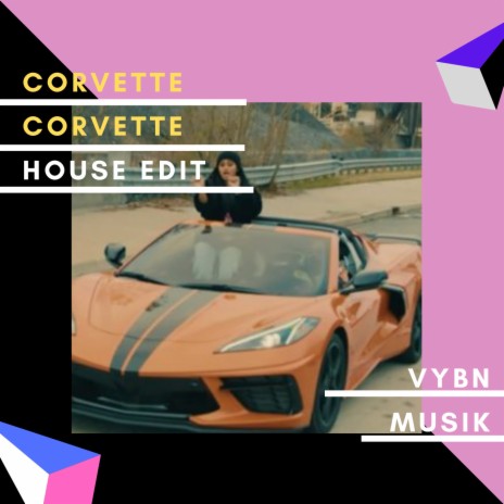 Corvette Corvette (House Edit) | Boomplay Music