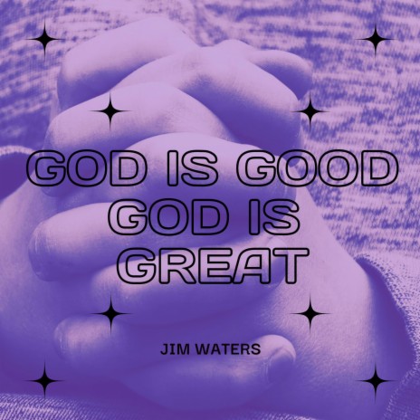 God is Good God is Great | Boomplay Music