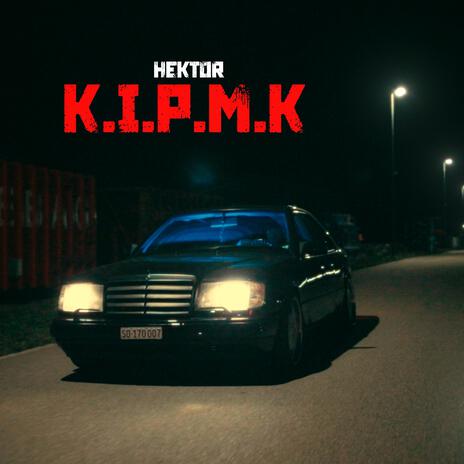 K.I.P.M.K | Boomplay Music