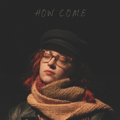 How Come | Boomplay Music