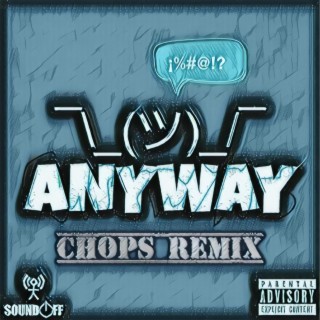 Anyway (Chops Remix)