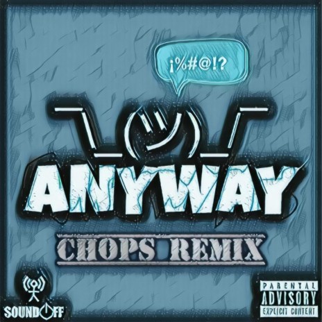 Anyway (Chops Remix) ft. Reece Mills, J-Mal & Drew Breezy | Boomplay Music