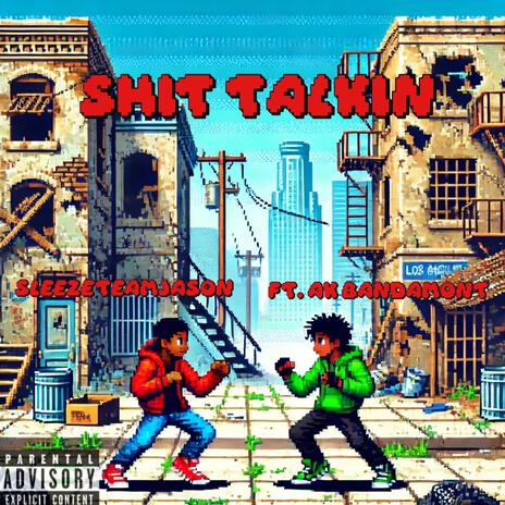 Shit Talkin ft. AK Bandamont | Boomplay Music