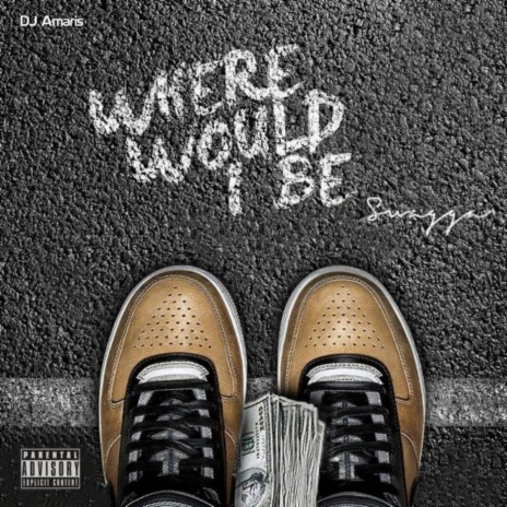 Where Would I Be ft. DJ Amaris | Boomplay Music