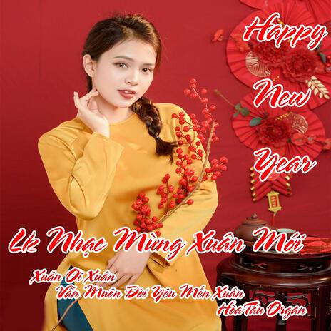 Lk Mừng Xuân Mới 2025 - Xuân Ơi Xuân Vẫn Muôn Đời Yêu Mến Xuân - Hòa Tấu Organ | Boomplay Music