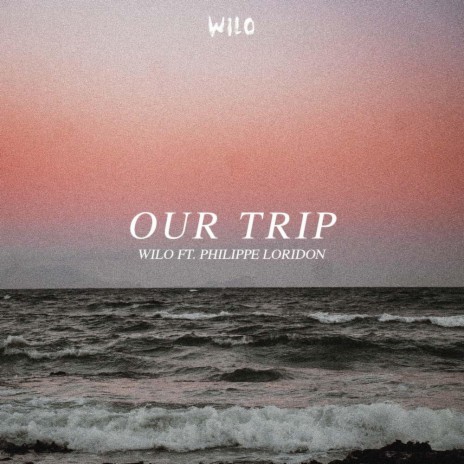 Our Trip ft. Philippe Loridon | Boomplay Music