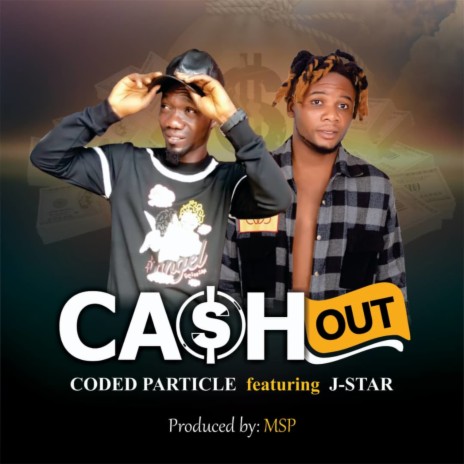 Coded Particle Cashout ft. J Star MP3 Download Lyrics Boomplay