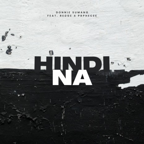 Hindi Na ft. Redge Arutcel & Prophecee | Boomplay Music