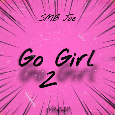 Go Girl 2 (Official Audio) ft. SMB Joe | Boomplay Music