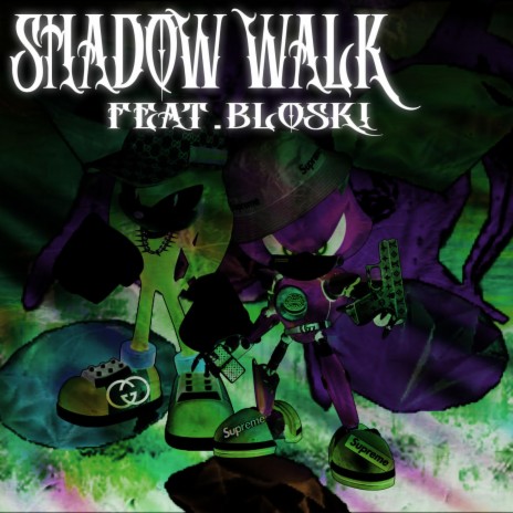 SHADOW WALK ft. Bloski & +. BASHA