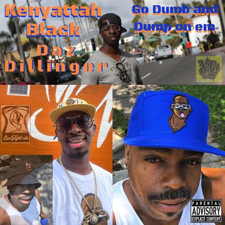 Go Dumb and Dump On Em ft. Daz Dillinger of Tha Dogg Pound