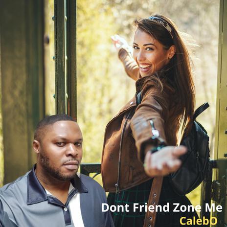 Don't Friend Zone Me