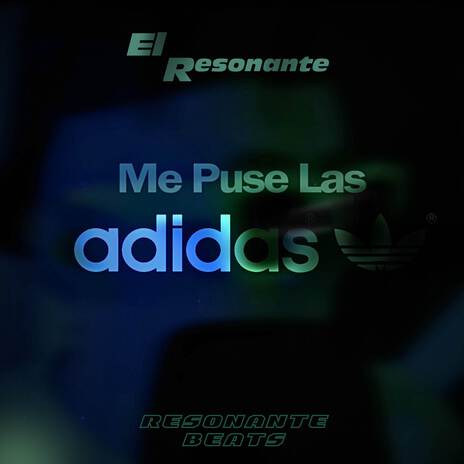 Me Puse Las Adidas (Remasterizado) ft. ResonanteBeats | Boomplay Music