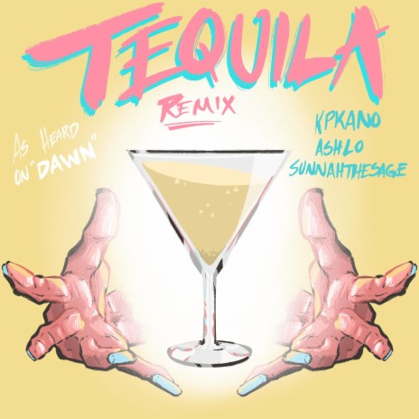 Tequila (Remix) ft. Ashlo & SunnahTheSage | Boomplay Music