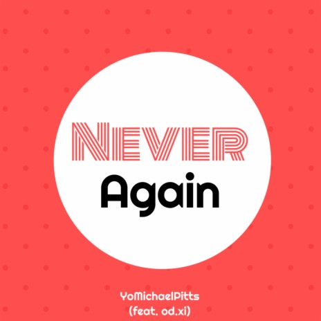 Never Again ft. Od.Xi