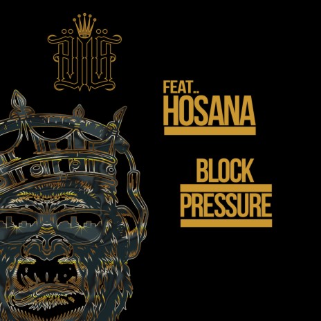 Block Pressure ft. Hosana | Boomplay Music