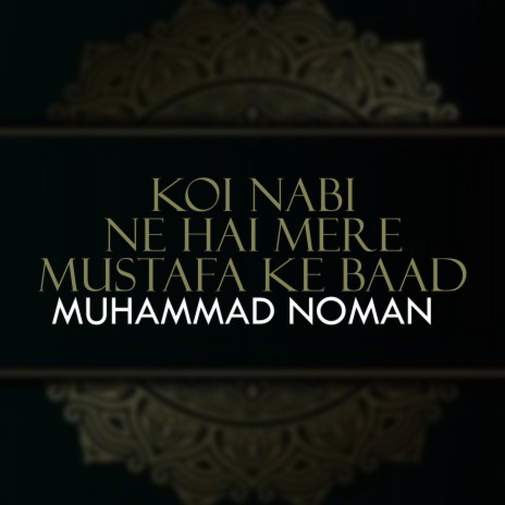 Koi Nabi Ne Hai Mere Mustafa Ke Baad | Boomplay Music