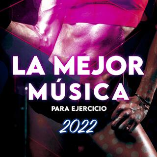 La Mejor Música Para Ejercicio 2022