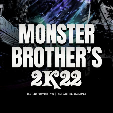 Monster Brothers 2K22 (feat. Dj Monster PS) | Boomplay Music