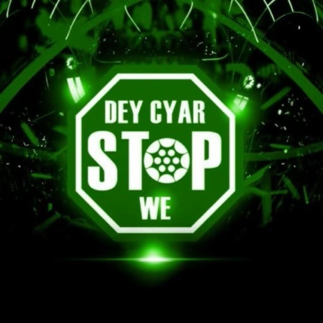 Dey Cyar Stop We ft. Wenty | Boomplay Music