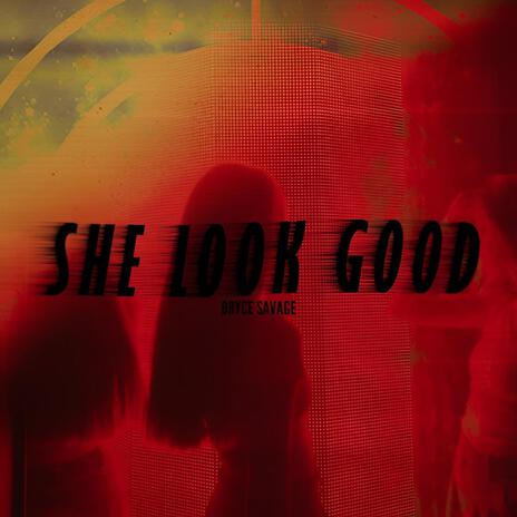 She Look Good | Boomplay Music