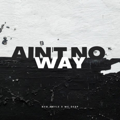 Ain't No Way ft. MC Deep