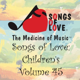 Songs of Love: Children's, Vol. 45