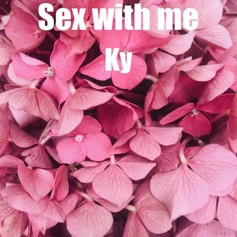 Sex with me