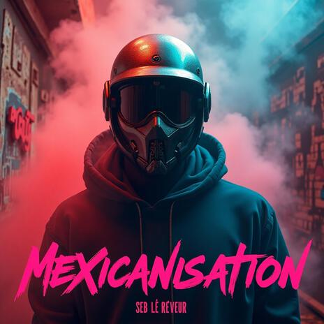 Mexicanisation | Boomplay Music