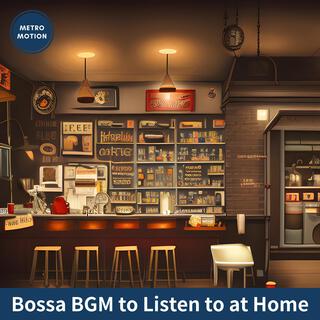 Bossa Bgm to Listen to at Home