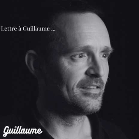 Lettre à Guillaume | Boomplay Music