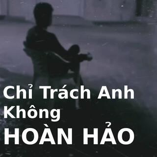 Chỉ trách anh không hoàn hảo