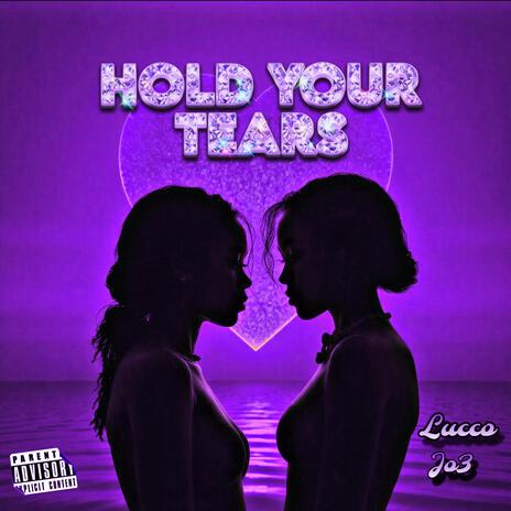 Hold your tears ft. Jo3 | Boomplay Music