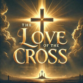 The love of the cross