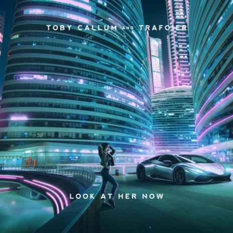 Look At Her Now ft. Trafoier | Boomplay Music