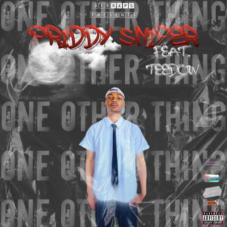 One Other Thing ft. Priddy Sniper & TeeDow | Boomplay Music