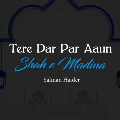 Tere Dar Par Aaun Shah E Madina | Boomplay Music