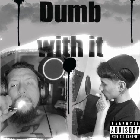 DUMB WITH IT | Boomplay Music