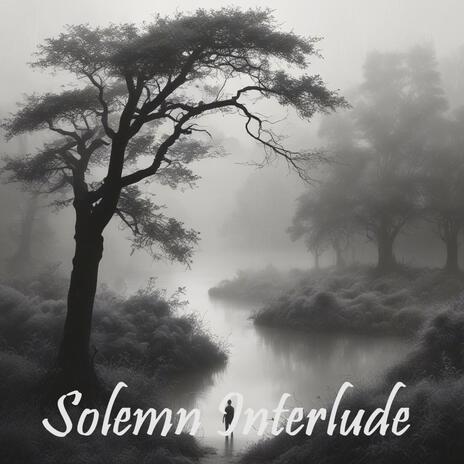 Solemn Interlude | Boomplay Music