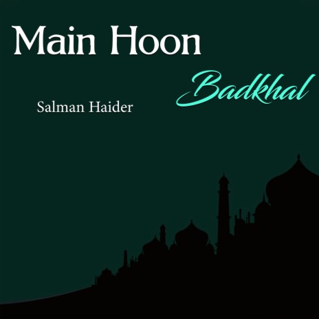 Main Hoon Badkhal | Boomplay Music