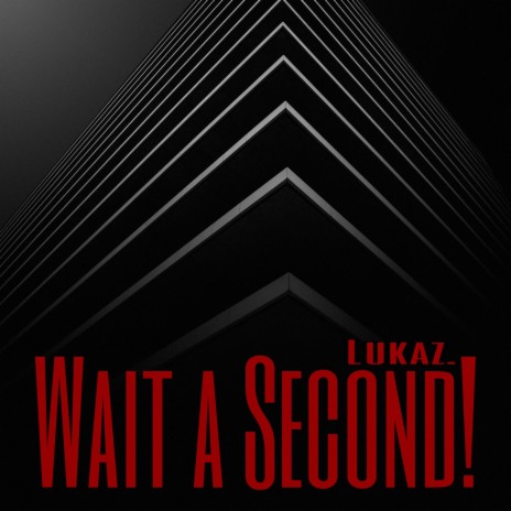 Wait a Second! | Boomplay Music
