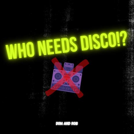 Who Needs Disco | Boomplay Music