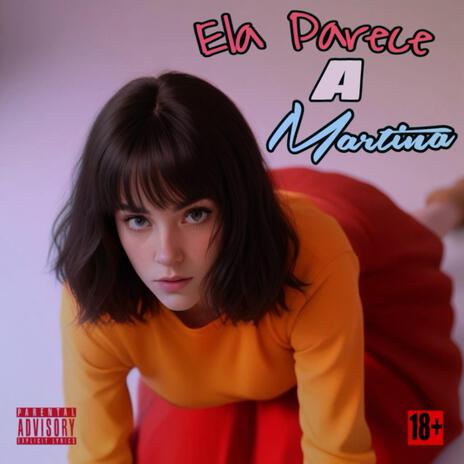 Ela parece a Martina | Boomplay Music