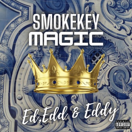 Ed,Edd,Eddy ft. SmokeKey & Magic' | Boomplay Music