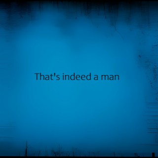 That's indeed a man