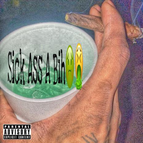 Sick ass a bih | Boomplay Music