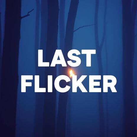 Last Flicker | Boomplay Music