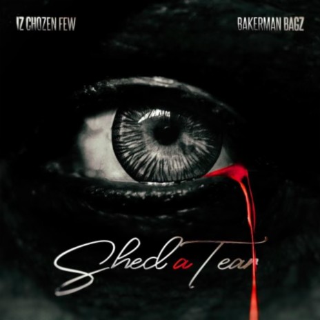 Shed A Tear ft. IZ Chozen Few