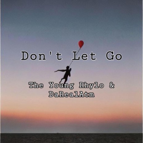 Don't Let Go ft. DaRealATM