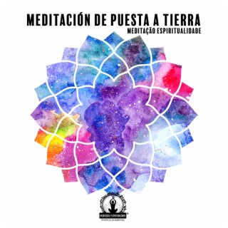 Meditación de Puesta a Tierra: Meditação Espiritualidade